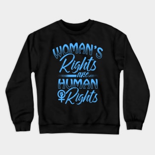 Woman's Rights Are Human Rights Design Crewneck Sweatshirt